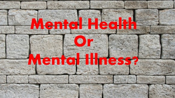 Mental Health or Mental Illness